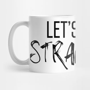 Let's Stay Strangers Mug